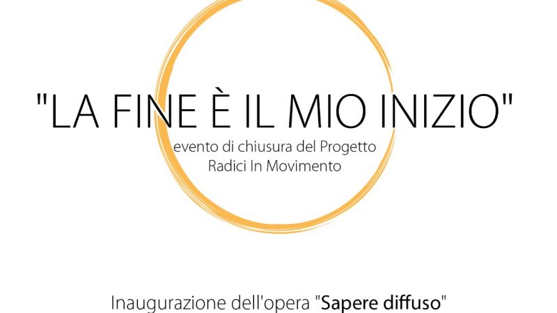 La fine è il mio inizio: evento finale del progetto Radici in Movimento