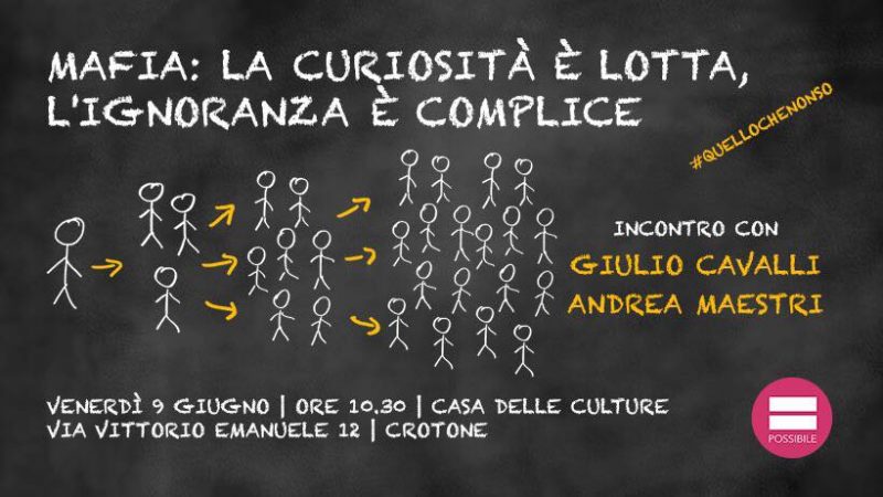 “Mafia: la curiosità è lotta-l’ignoranza è complice”, se ne parla presso la Casa della Cultura a Crotone