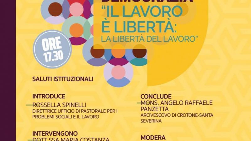 Il Lavoro è Libertà: La Libertà del Lavoro, Convegno alla Diocesi di Crotone Santa Severina