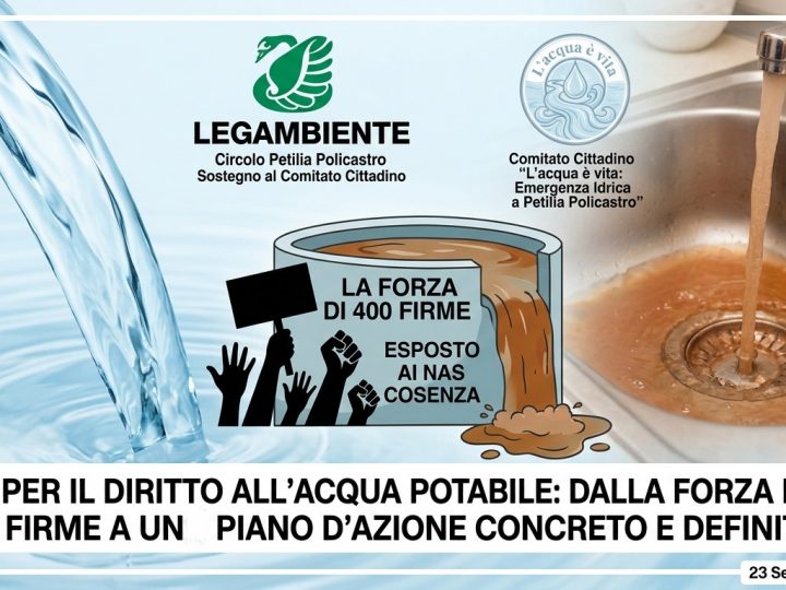 CIRCOLO LEGAMBIENTE PETILIA POLICASTRO&GRUPPO FACEBOOK “L’ACQUA È VITA: EMERGENZA IDRICA A PETILIA POLICASTRO”